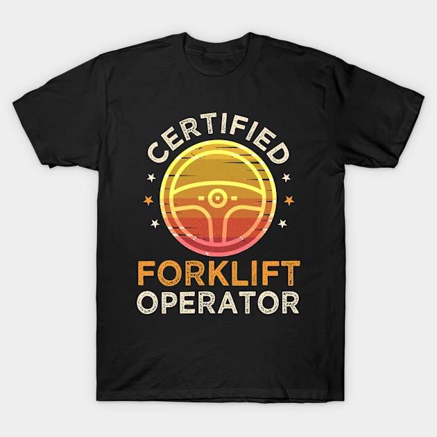 Retro Certified Forklift Operator Design for Warehouse Forklift Driver T-Shirt by UniqueBoutique